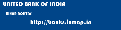 UNITED BANK OF INDIA  BIHAR ROHTAS    banks information 